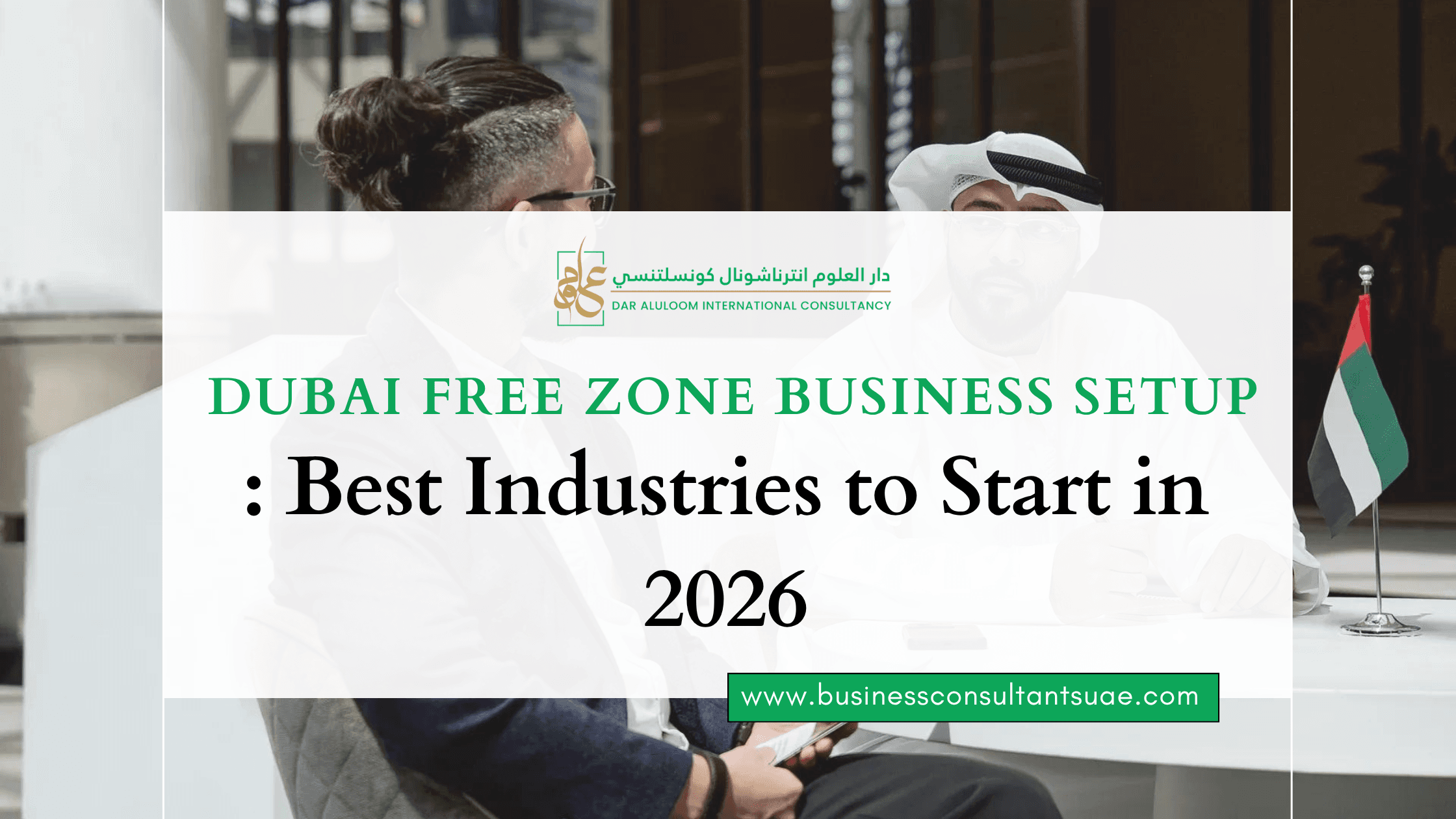 Dubai Free Zone Business Setup: Best Industries to Start in 2026