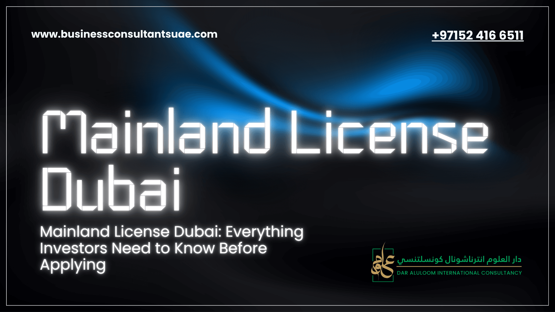 Mainland License Dubai: Everything Investors Need to Know Before Applying