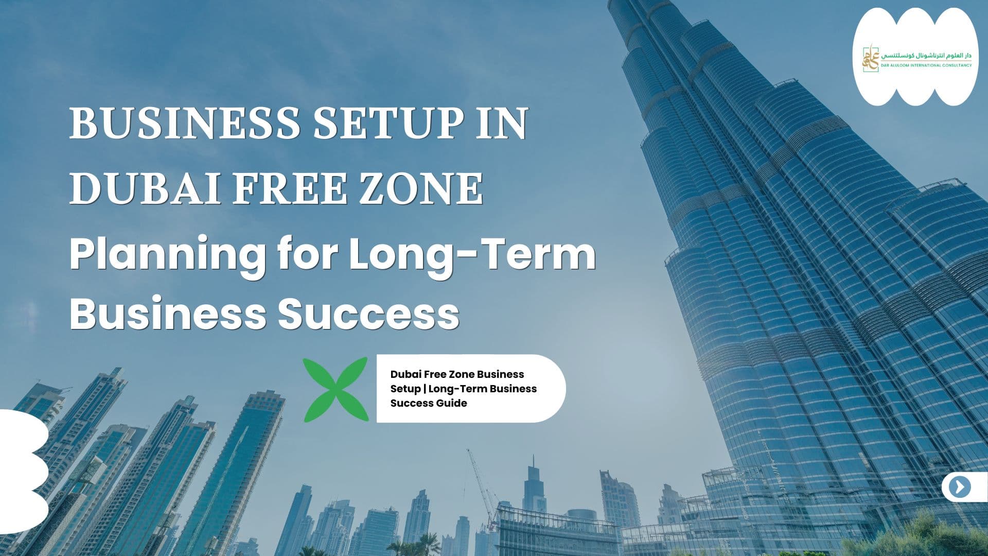 Business Setup in Dubai Free Zone: Planning for Long-Term Business Success